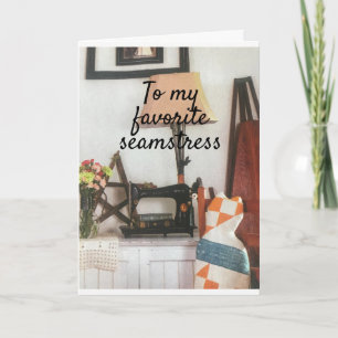 *MY FAVORITE SEAMSTRESS** HAPPY BIRTHDAY CARD