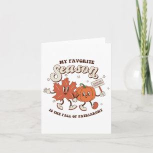My Favorite Season Is The Fall Of Patriarchy  Card
