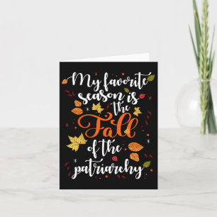 My Favorite Season Is The Fall Of The Patriarchy A Card
