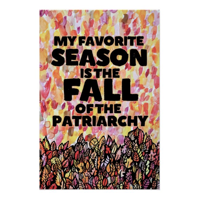 My Favorite Season is the fall of the patriarchy Poster (Front)