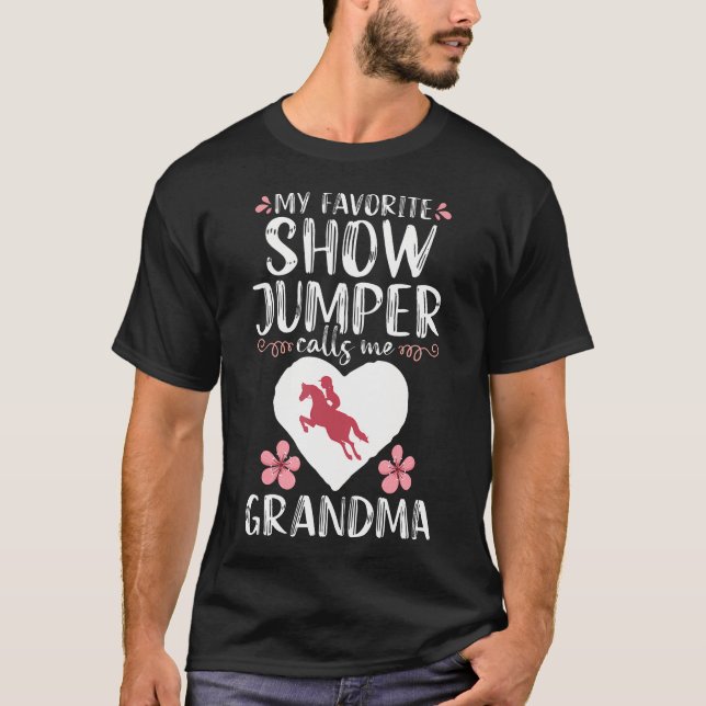My Favorite Show Jumper Calls Me Grandma Horse Jum T-Shirt (Front)
