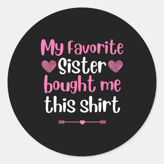 My Favorite Sister Bought Me This Funny Brother Bi Classic Round Sticker (Front)