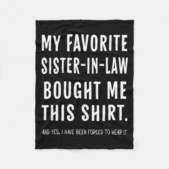 My Favorite Sister In Law Bought Me This Shirt Fro Fleece Blanket (Front)