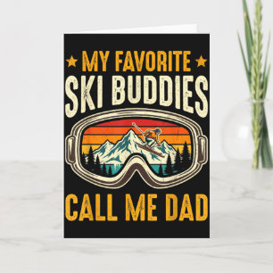 My Favorite Ski Buddies Call Me Dad Funny Ski Fath Card