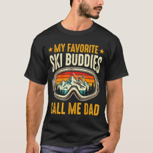 My Favorite Ski Buddies Call Me Dad Funny Ski Fath T-Shirt