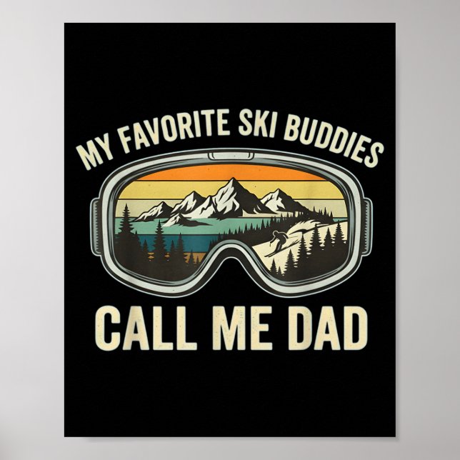 My Favorite Ski Buddies Call Me Dad Funny Skiing D Poster (Front)