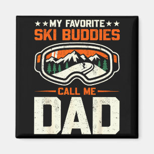 My Favorite Ski Buddies Call Me Dad Funny Skiing Magnet