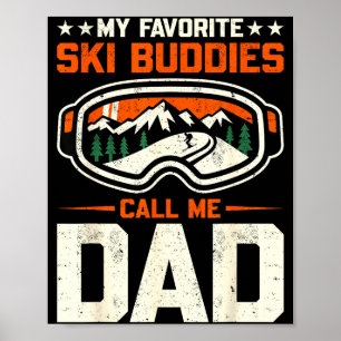 My Favorite Ski Buddies Call Me Dad Funny Skiing Poster