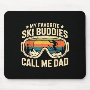 My Favorite Ski Buddies Call Me Dad - Skier Skiing Mouse Pad