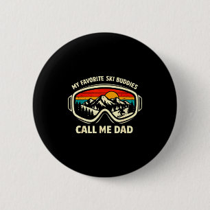 My Favorite Ski Buddies Call Me Dad Skiing Dad Ski 6 Cm Round Badge