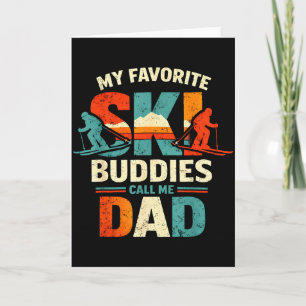 My Favorite Ski Buddies Call Me Dad Skiing Dad Ski Card