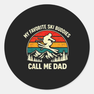 My Favorite Ski Buddies Call Me Dad Skiing Dad Ski Classic Round Sticker