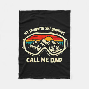 My Favorite Ski Buddies Call Me Dad Skiing Dad Ski Fleece Blanket