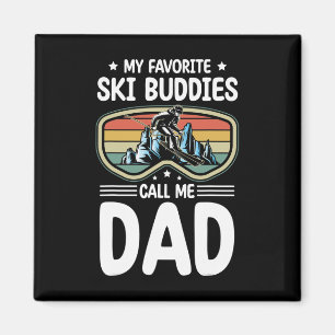 My Favorite Ski Buddies Call Me Dad Skiing Dad Ski Magnet