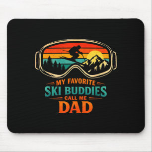My Favorite Ski Buddies Call Me Dad Skiing Dad Ski Mouse Pad