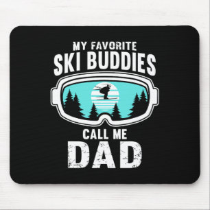 My Favorite Ski Buddies Call Me Dad - Skiing, Snow Mouse Pad