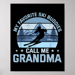 My Favorite Ski Buddies Call Me Grandma Skiing Gra Poster