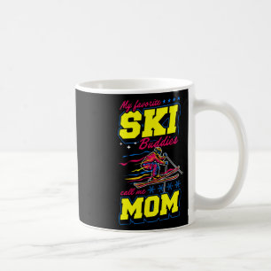 My Favorite Ski Buddies Call Me Mom  Coffee Mug