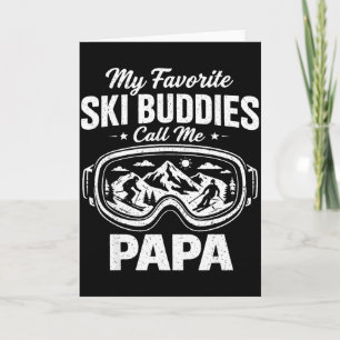 My Favorite Ski Buddies Call Me Papa Skiing Dad Sk Card
