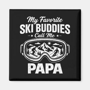 My Favorite Ski Buddies Call Me Papa Skiing Dad Sk Magnet