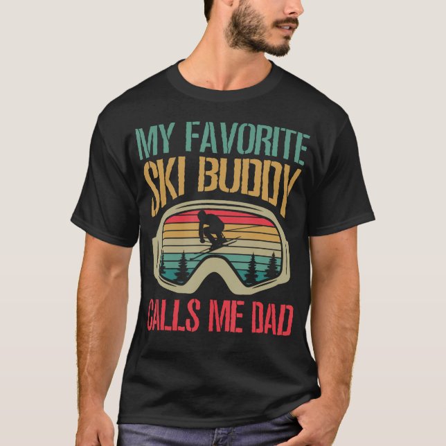 My Favorite Ski Buddy Calls Me Dad Skiing Dad T-Shirt (Front)