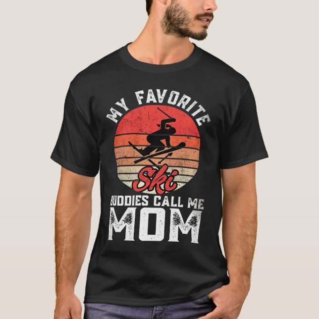 My Favorite Ski  Skiing Buddies Call Me Mom Mother T-Shirt (Front)