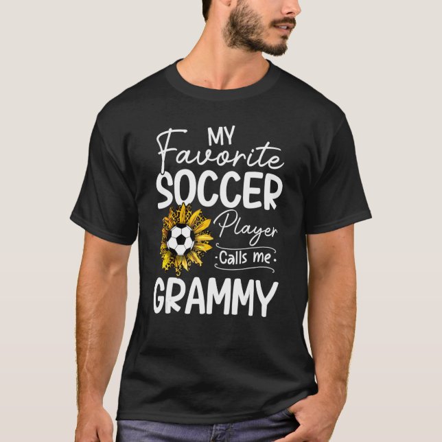 My Favorite Soccer Player Calls Me Grammy Sunflowe T-Shirt (Front)
