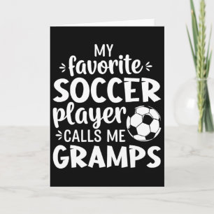 My Favorite Soccer Player Calls Me Gramps Card