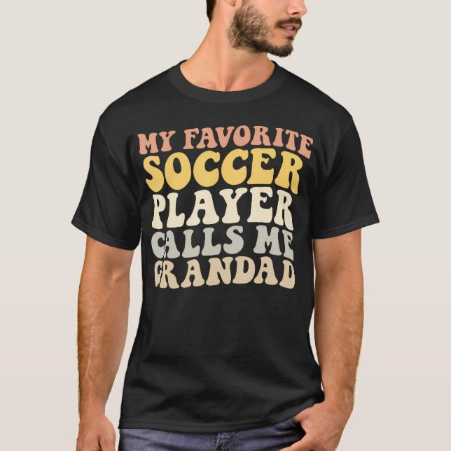 My Favorite Soccer Player Calls Me Grandad Funny G T-Shirt (Front)