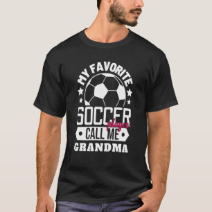 My Favorite Soccer Player Calls Me Grandma Sport M T-Shirt