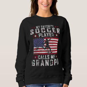My Favorite Soccer Player Calls Me Grandpa Father  Sweatshirt