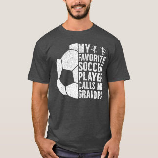 My Favorite Soccer Player Calls Me Grandpa Funny F T-Shirt