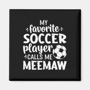 My Favorite Soccer Player Calls Me Meemaw Magnet