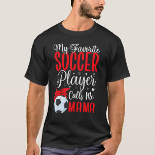 My Favorite Soccer player calls me Mom Cute 2 T-Shirt