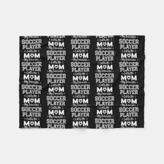 My Favorite Soccer Player Calls Me Mom Soccer Fleece Blanket