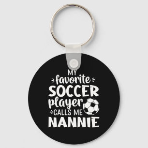 My Favorite Soccer Player Calls Me Nannie Key Ring