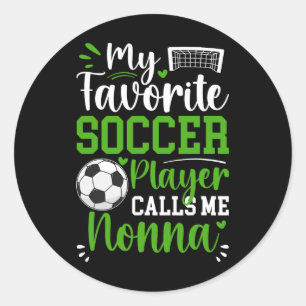 My Favorite Soccer Player Calls Me Nonna Soccer No Classic Round Sticker