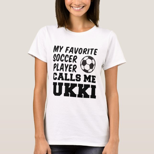 My Favorite Soccer Player Calls Me Ukki Finnish Gr T-Shirt (Front)