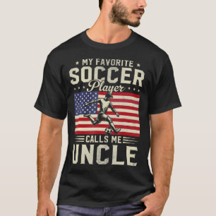 My Favorite Soccer Player Calls Me Uncle Fathers D T-Shirt