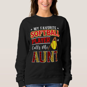 My Favorite Softball Player Calls Me Aunt Mother's Sweatshirt