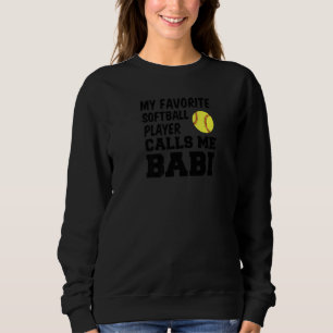 My Favorite Softball Player Calls Me Babi Czech Gr Sweatshirt