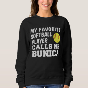 My Favorite Softball Player Calls Me Bunica Romani Sweatshirt