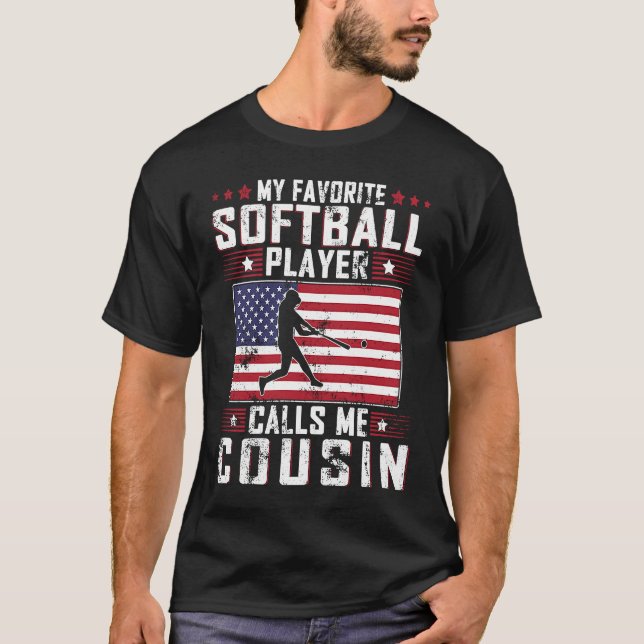 My Favorite Softball Player Calls Me Cousin Father T-Shirt (Front)