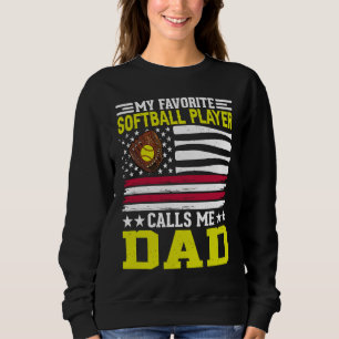 My Favorite Softball Player Calls Me dad American  Sweatshirt