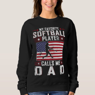 My Favorite Softball Player Calls Me Dad Father Da Sweatshirt