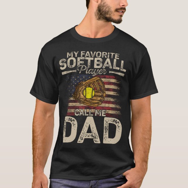 My Favorite Softball Player Calls Me Dad Father'S  T-Shirt (Front)