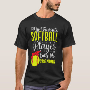 My Favorite Softball player calls me Grandma Cute  T-Shirt