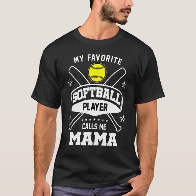 My Favorite Softball Player Calls Me Mama Cute Gra T-Shirt (Front)