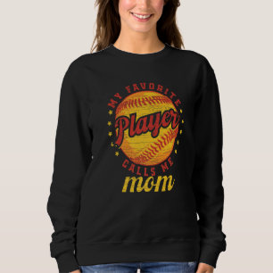 My Favorite Softball Player Calls Me Mom Baseball  Sweatshirt