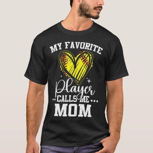 My Favorite Softball Player Calls Me Mom Mothers D T-Shirt (Front)